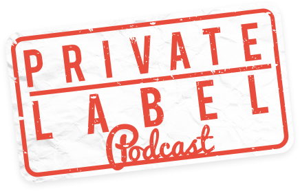 Private Label Podcast